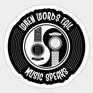 'When Words Fail Music Speaks' Music Lover Sticker